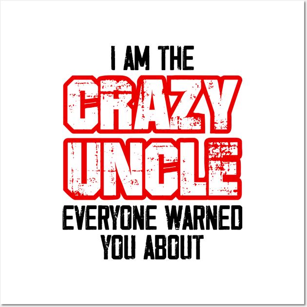 I'm the Crazy Uncle everyone warned you about Wall Art by zeedot